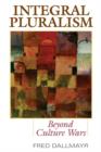 Integral Pluralism : Beyond Culture Wars - eBook