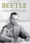 Beetle : The Life of General Walter Bedell Smith - eBook