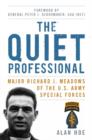 The Quiet Professional : Major Richard J. Meadows of the U.S. Army Special Forces - eBook