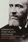 America's First Black Socialist : The Radical Life of Peter H. Clark - eBook