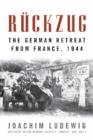 Ruckzug : The German Retreat from France, 1944 - Book