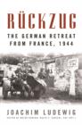 Ruckzug : The German Retreat from France, 1944 - eBook