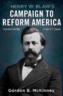 Henry W. Blair's Campaign to Reform America : From the Civil War to the U.S. Senate - Book