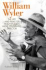 William Wyler : The Life and Films of Hollywood's Most Celebrated Director - eBook