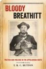Bloody Breathitt : Politics and Violence in the Appalachian South - eBook
