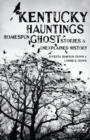 Kentucky Hauntings : Homespun Ghost Stories and Unexplained History - eBook