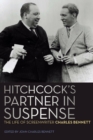 Hitchcock's Partner in Suspense : The Life of Screenwriter Charles Bennett - Book