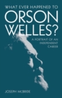 What Ever Happened to Orson Welles? : A Portrait of an Independent Career - eBook