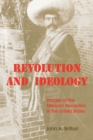 Revolution and Ideology : Images of the Mexican Revolution in the United States - Book