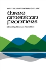 Three American Frontiers : Writings of Thomas D. Clark - Book