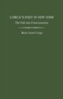 Lorca's Poet in New York : The Fall into Consciousness - Book