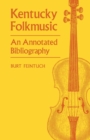 Kentucky Folkmusic : An Annotated Bibliography - Book