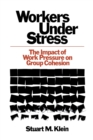 Workers Under Stress : The Impact of Work Pressure on Group Cohesion - Book