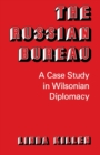 The Russian Bureau : A Case Study in Wilsonian Diplomacy - Book
