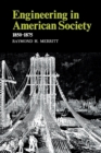 Engineering in American Society : 1850-1875 - Book
