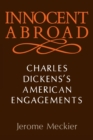 Innocent Abroad : Charles Dickens's American Engagements - Book