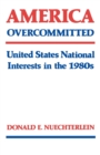 America Overcommitted : United States National Interests in the 1980s - Book
