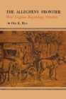 The Allegheny Frontier : West Virginia Beginnings, 1730-1830 - Book