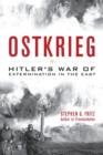 Ostkrieg : Hitler's War of Extermination in the East - Book