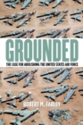 Grounded : The Case for Abolishing the United States Air Force - Book