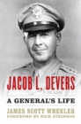 Jacob L. Devers : A General's Life - eBook
