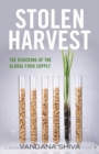 Stolen Harvest : The Hijacking of the Global Food Supply - eBook