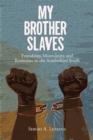 My Brother Slaves : Friendship, Masculinity, and Resistance in the Antebellum South - Book