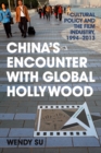 China's Encounter with Global Hollywood : Cultural Policy and the Film Industry, 1994-2013 - eBook