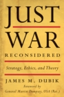 Just War Reconsidered : Strategy, Ethics, and Theory - eBook