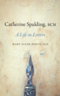 Catherine Spalding, SCN : A Life in Letters - Book
