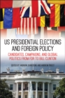 US Presidential Elections and Foreign Policy : Candidates, Campaigns, and Global Politics from FDR to Bill Clinton - eBook