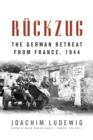 Ruckzug : The German Retreat from France, 1944 - Book