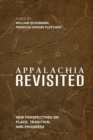 Appalachia Revisited : New Perspectives on Place, Tradition, and Progress - Book