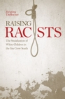 Raising Racists : The Socialization of White Children in the Jim Crow South - Book