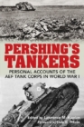 Pershing's Tankers : Personal Accounts of the AEF Tank Corps in World War I - eBook
