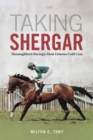 Taking Shergar : Thoroughbred Racing's Most Famous Cold Case - Book
