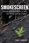 Smokescreen : Debunking Wildfire Myths to Save Our Forests and Our Climate - Book