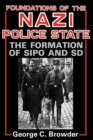 Foundations of the Nazi Police State : The Formation of Sipo and SD - eBook