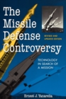 The Missile Defense Controversy : Technology in Search of a Mission - Book