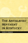 The Antislavery Movement in Kentucky - Book