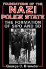 Foundations of the Nazi Police State : The Formation of Sipo and SD - Book