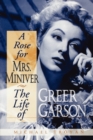 A Rose for Mrs. Miniver : The Life of Greer Garson - Book