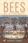 Bees in America : How the Honey Bee Shaped a Nation - Book