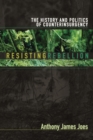 Resisting Rebellion : The History and Politics of Counterinsurgency - Book