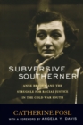 Subversive Southerner : Anne Braden and the Struggle for Racial Justice in the Cold War South - Book