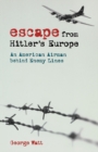 Escape from Hitler's Europe : An American Airman Behind Enemy Lines - Book