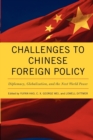Challenges to Chinese Foreign Policy : Diplomacy, Globalization, and the Next World Power - Book