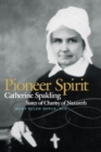 Pioneer Spirit : Catherine Spalding, Sister of Charity of Nazareth - Book