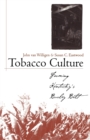 Tobacco Culture : Farming Kentucky's Burley Belt - Book