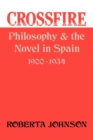 Crossfire : Philosophy and the Novel in Spain, 1900-1934 - Book